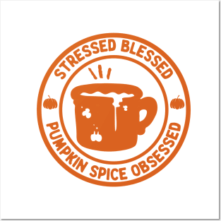 Stressed Blessed Pumpkin Spice Obsessed, Autumn Fall Posters and Art